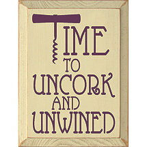 Time To Uncork And Unwined Sign